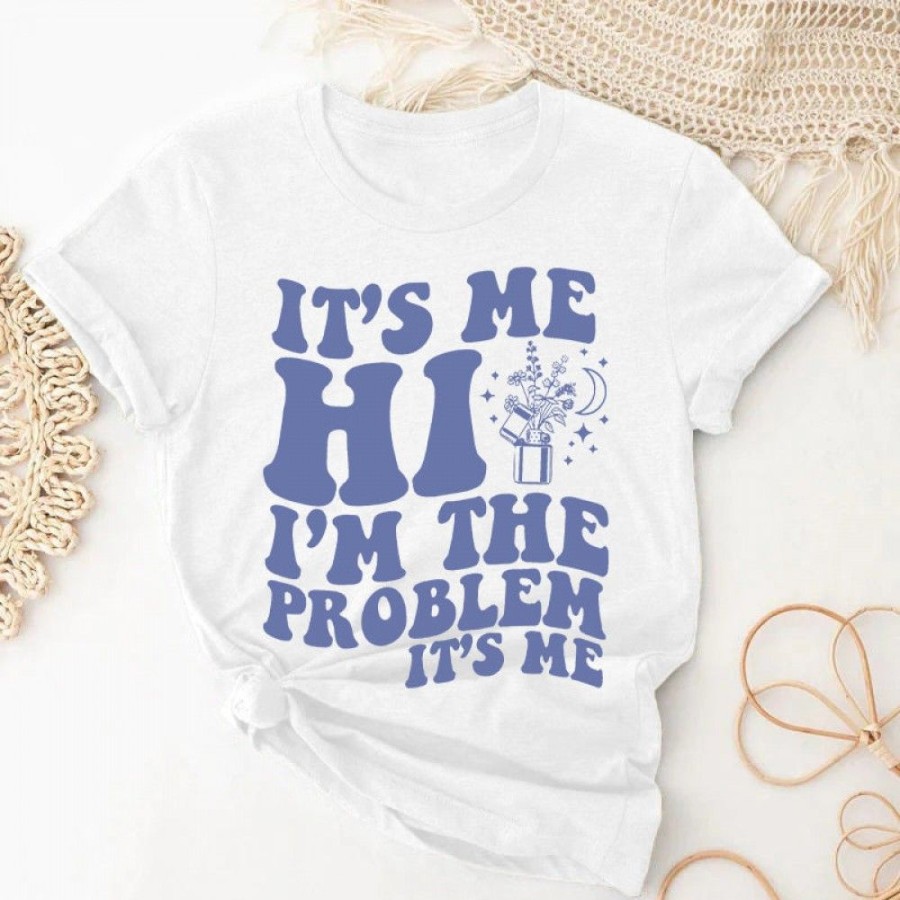 Women'S Favoshape | Women'S It'S Me Hi I'M The Problem It'S Me Printed T-Shirt White