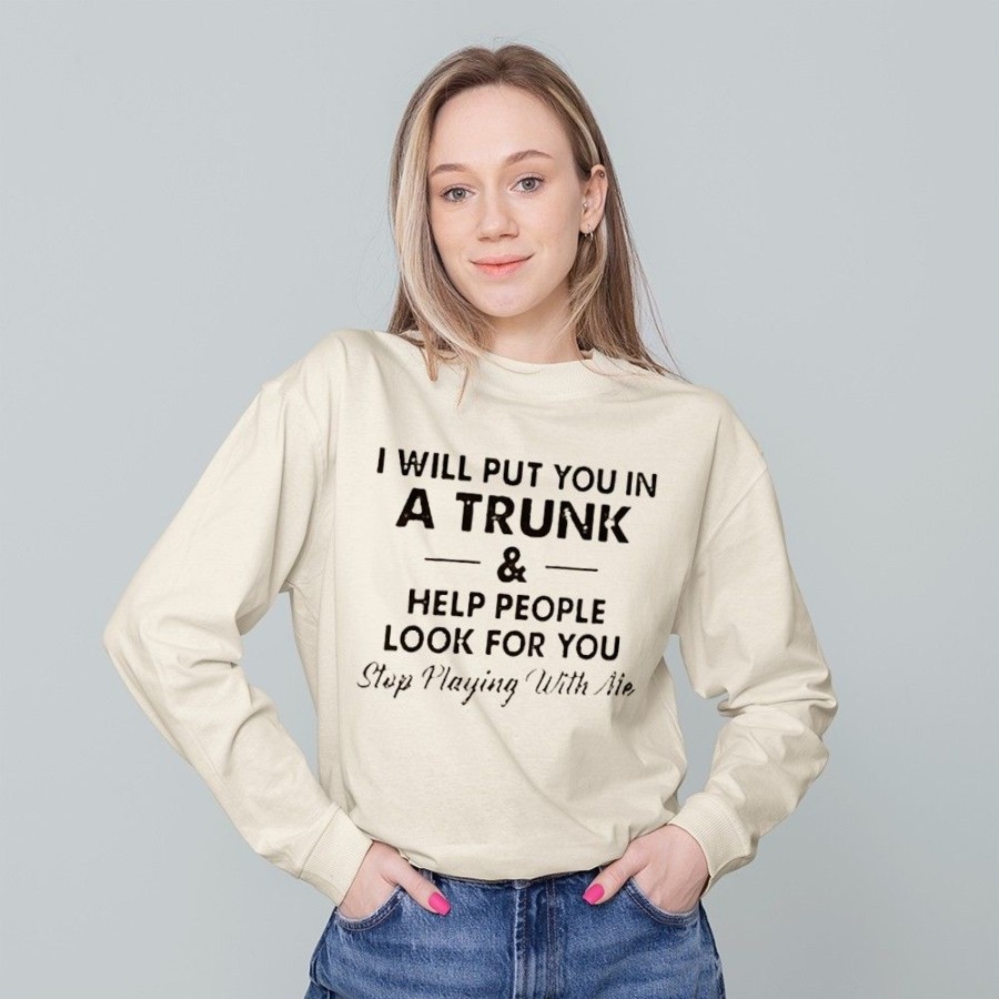 Women'S Favoshape | I Will Put You In A Trunk Help People Look For You Crewneck Sweatshirt Khaki